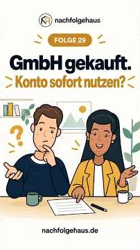 Vorschaubild: GmbH gekauft: Bankkonto sofort nutzen? (Folge 29)